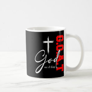 God Over All Things G O A T Cross Christian Motiva Coffee Mug