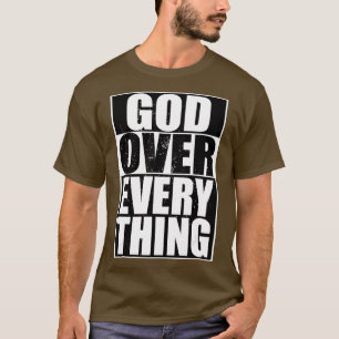 God Over Everything Cool Christian Funny Gift T-Shirt