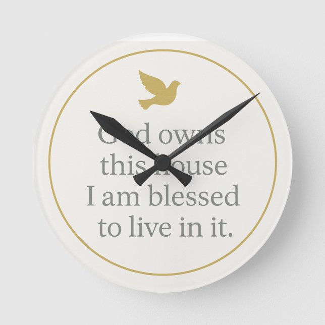 God owns this house and I blessed to live in it. Round Clock (Front)