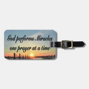 GOD PERFORMS MIRACLES ONE PRAYER AT A TIME LUGGAGE TAG