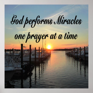 GOD PERFORMS MIRACLES ONE PRAYER AT A TIME POSTER