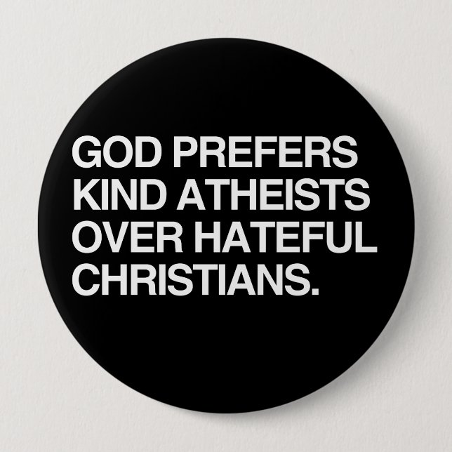 GOD PREFERS KIND ATHEISTS 10 CM ROUND BADGE (Front)