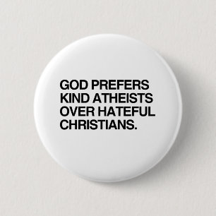 GOD PREFERS KIND ATHEISTS 6 CM ROUND BADGE
