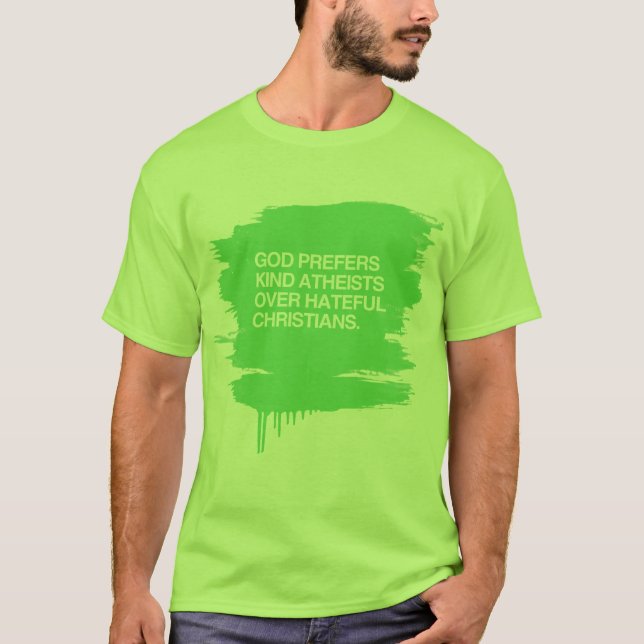 GOD PREFERS KIND ATHEISTS T-Shirt (Front)