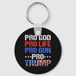 God Pro Life Pro Gun Pro Trump - Patriotic Trumps  Key Ring
