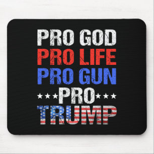 God Pro Life Pro Gun Pro Trump - Patriotic Trumps Mouse Mat