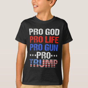God Pro Life Pro Gun Pro Trump - Patriotic Trumps T-Shirt