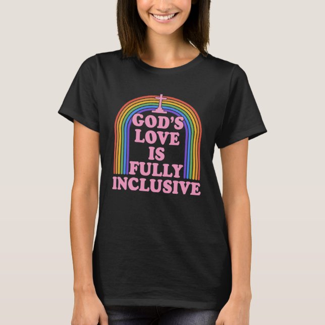 God s Love Is Fully Inclusive Christian LGBTQ Ally T-Shirt (Front)