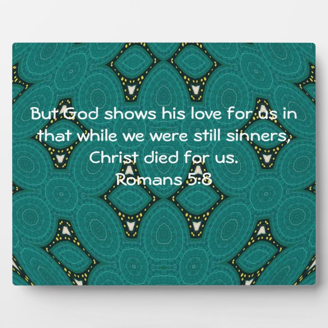 God’s Love Scripture Quote Romans 5:8 Plaque (Front)