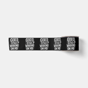 God’s Still Working On Me Christian Faith QuoteGod Satin Ribbon