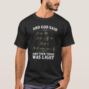 God Said And Then There Was Light Maxwell Equation T-Shirt