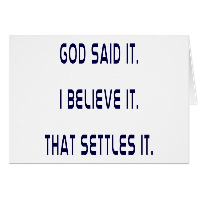 God Said It! I Believe It! That Settles It! Plain (Front Horizontal)
