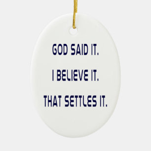 God Said It! I Believe It! That Settles It! Plain Ceramic Tree Decoration