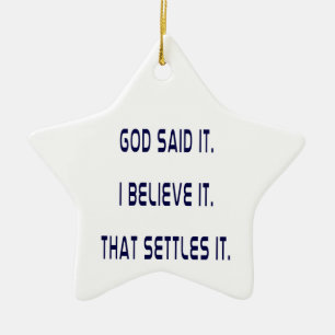 God Said It! I Believe It! That Settles It! Plain Ceramic Tree Decoration