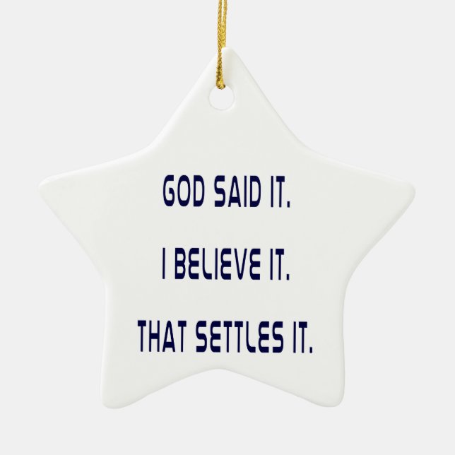 God Said It! I Believe It! That Settles It! Plain Ceramic Tree Decoration (Front)