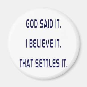 God Said It! I Believe It! That Settles It! Plain Magnet