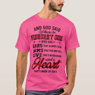 God Said Let There Be February Girl Who Has Ears A T-Shirt