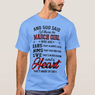 God Said Let There Be March Girl Who Has Ears Arms T-Shirt