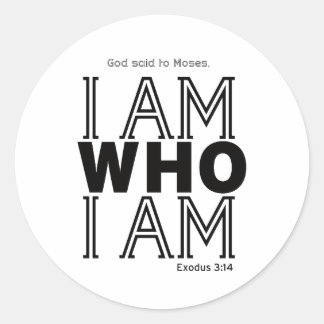 God said to Moses I AM WHO I AM 2 Classic Round Sticker