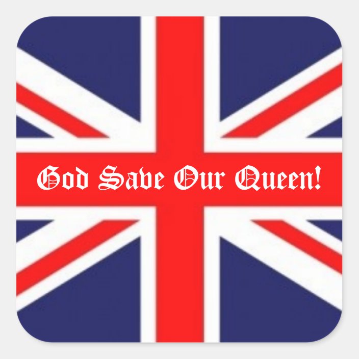 God Save Our Queen!-British Flag Square Sticker | Zazzle.co.uk