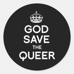 GOD SAVE THE QUEER - WHITE -.png Classic Round Sticker