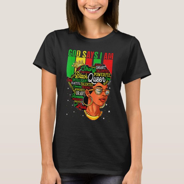 God Say I Am Powerful Black Melanin History Month_ T-Shirt (Front)