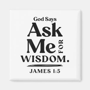 God Says Ask Me For Wisdom James 1 5 Christian (on Magnet