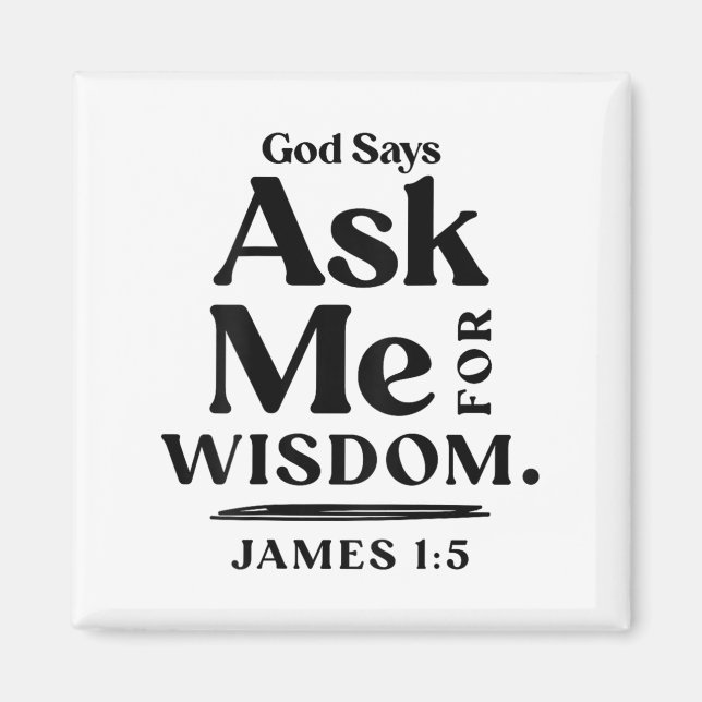 God Says Ask Me For Wisdom James 1 5 Christian (on Magnet (Front)