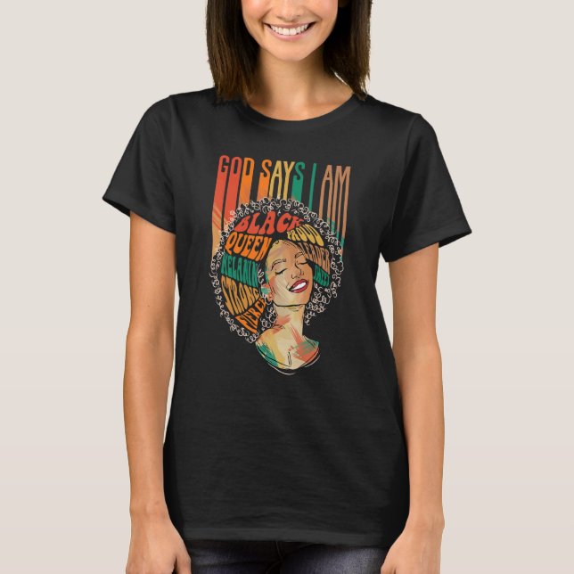 God Says I Am Afro Women Melanin Black Pride Histo T-Shirt (Front)