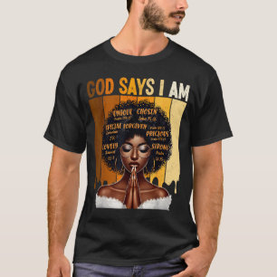 God Says I Am Black History Melanin African Girl W T-Shirt