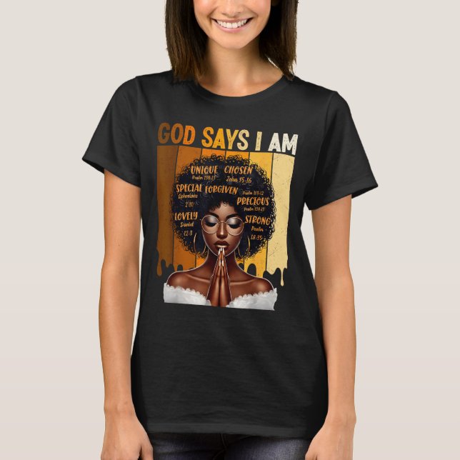 God Says I Am Black History Melanin African Girl W T-Shirt (Front)
