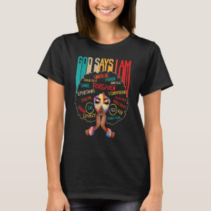 God Says I Am Black History Queen Melanin Afro Afr T-Shirt