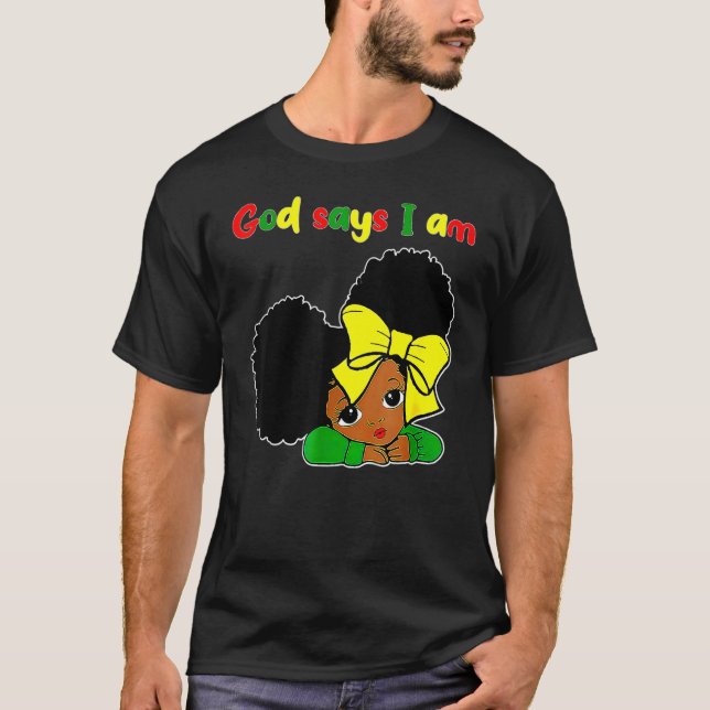 God Says I Am Black Melanin Pride Black Girl Histo T-Shirt (Front)