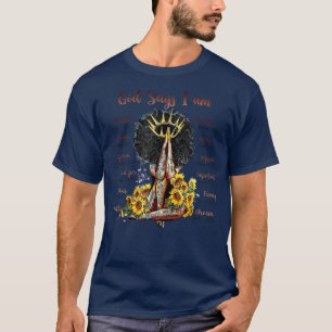 God Says I Am Black Women Sunflower African Americ T-Shirt