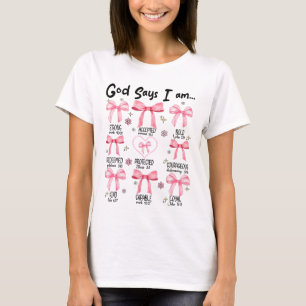 God Says I Am Pink Coquette Christian Jesus Happy T-Shirt