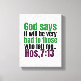 God says,it will be very bad to those who left me. canvas print
