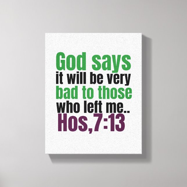 God says,it will be very bad to those who left me. canvas print (Front)