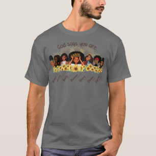God Says You Are Melanin Queen Afro Juneteenth Bla T-Shirt