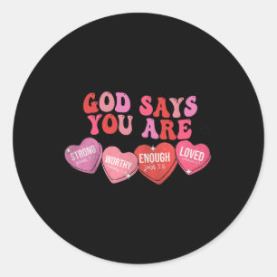 God Says You Are Valentine Classic Round Sticker