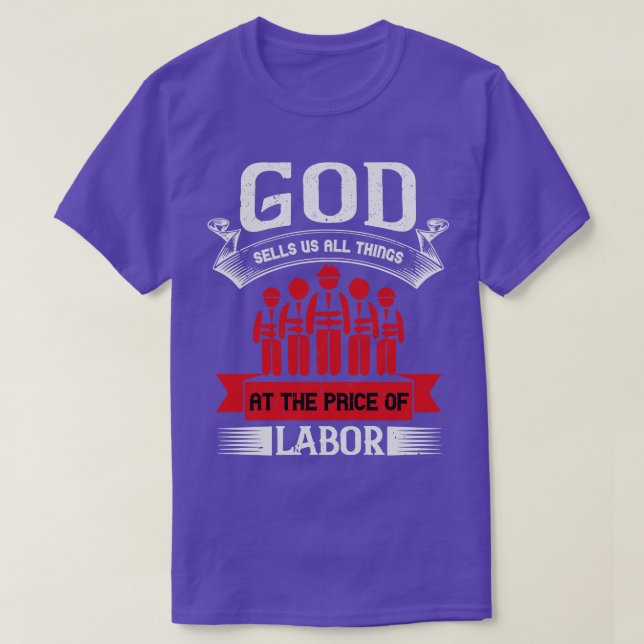 God Sells Us All Things At The Price Of Labour  T-Shirt (Design Front)
