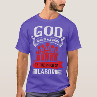 God Sells Us All Things At The Price Of Labour  T-Shirt