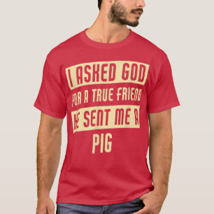 God Sent Me A Pig Funny Pig  T-Shirt