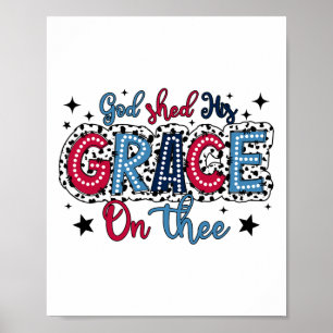 God Shed His Grace On Thee Christian 4th Of July P Poster