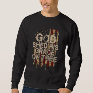 God Shed His Grace On Thee Patriotic American Fla Sweatshirt