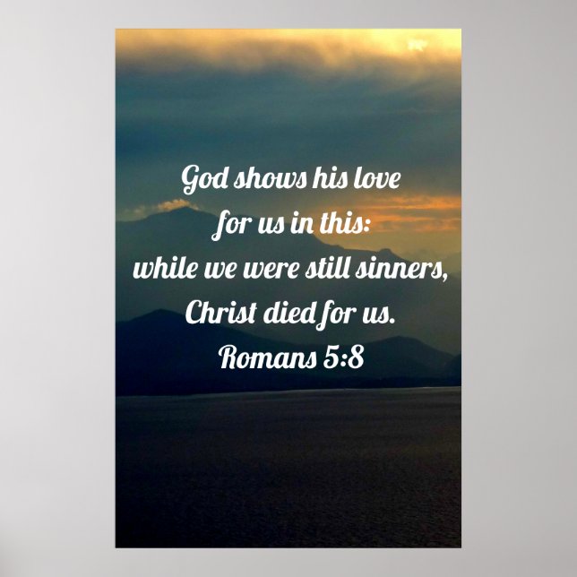 God Shows Us His Love Romans 5:8  Poster (Front)