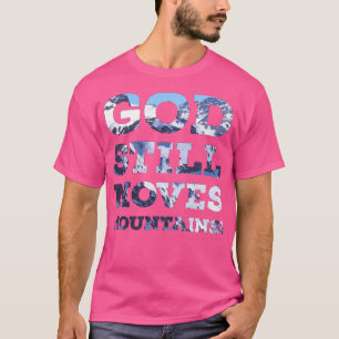 God Still Moves Mountains Inspirational Active T-Shirt