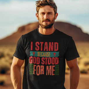 God Stood For Me : Pray Religious Jesus Christ T-Shirt