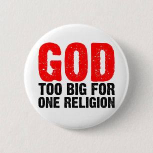 GOD TOO BIG FOR ONE RELIGION 6 CM ROUND BADGE