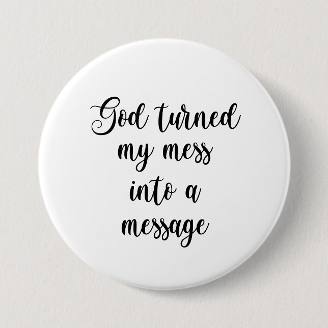God Turned My Mess Into A Message 7.5 Cm Round Badge (Front)