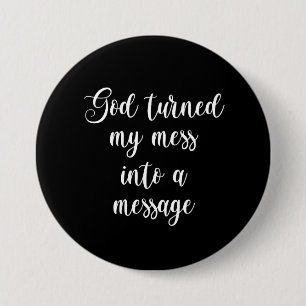 God Turned My Mess Into A Message 7.5 Cm Round Badge